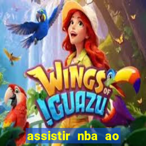 assistir nba ao vivo multicanais